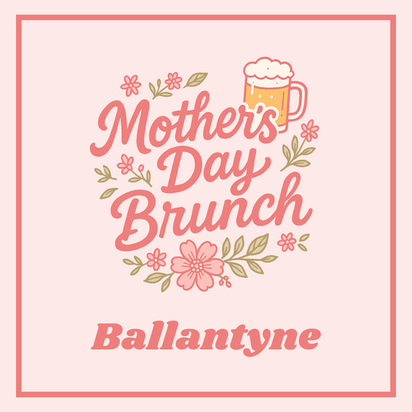 BALLANTYNE- Mother's Day Brunch Buffet Ticket
